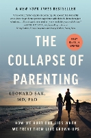 The Collapse of Parenting: How We Hurt Our Kids When We Treat Them Like Grown-Ups (Paperback)