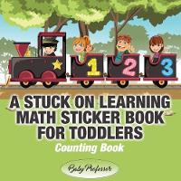 A Stuck on Learning Math Sticker Book for Toddlers - Counting Book (Paperback)
