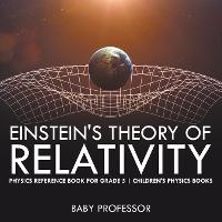 Einstein's Theory of Relativity - Physics Reference Book for Grade 5 Children's Physics Books (Paperback)