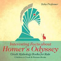 Interesting Facts about Homer's Odyssey - Greek Mythology Books for Kids Children's Greek & Roman Books (Paperback)