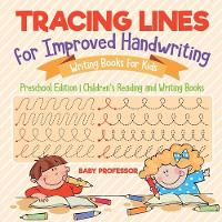Tracing Lines for Improved Handwriting - Writing Books for Kids - Preschool Edition Children's Reading and Writing Books (Paperback)
