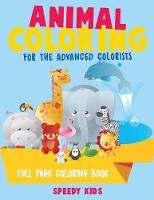 Animal Coloring for the Advanced Colorists - Full Page Coloring Book (Paperback)