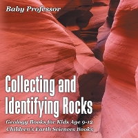 Collecting and Identifying Rocks - Geology Books for Kids Age 9-12 Children's Earth Sciences Books (Paperback)