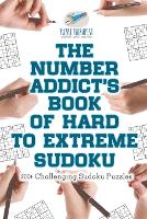 The Number Addict's Book of Hard to Extreme Sudoku 200+ Challenging Sudoku Puzzles (Paperback)