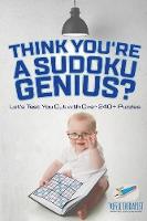 Think You're A Sudoku Genius? Let's Test You Out with Over 240+ Puzzles (Paperback)