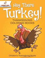 Hey There Turkey! Thanksgiving Coloring Books Children's Thanksgiving Books (Paperback)