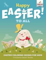 Happy Easter To All: Easter Coloring Books for Kids Children's Easter Books (Paperback)