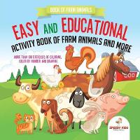 Book of Farm Animals. Easy and Educational Activity Book of Farm Animals and More. More than 100 Exercises of Coloring, Color by Number and Drawing (Paperback)
