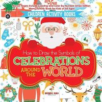Children Activity Books. How to Draw the Symbols of Celebrations around the World. Bonus Pages Include Coloring and Color by Number Xmas Edition. Merry Activity Book for Kids of All Ages (Paperback)