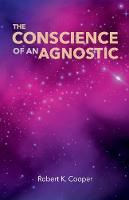 The Conscience of an Agnostic (Paperback)