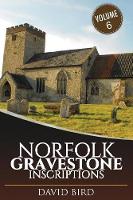 Norfolk Gravestone Inscriptions: Vol 6 - Vol 6 (Paperback)
