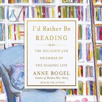 I'd Rather Be Reading: The Delights and Dilemmas of the Reading Life (CD-Audio)