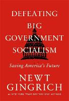 Defeating Big Government Socialism: Saving America's Future (Hardback)