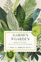 Garden to Garden: Through the Bible from Eden to Eternal Paradise (Hardback)