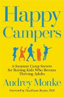 Happy Campers: 9 Summer Camp Secrets for Raising Kids Who Become Thriving Adults (Paperback)