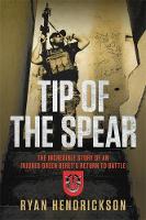 Tip of the Spear: The Incredible Story of an Injured Green Beret's Return to Battle (Paperback)