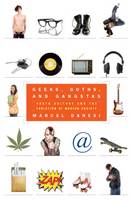 Geeks, Goths, and Gangstas: Youth Culture and the Evolution of Modern Society (Paperback)