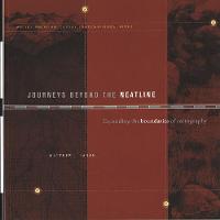 Journeys Beyond the Neatline: Expanding the Boundaries of Cartography - Bruce Peel Special Collections (Paperback)