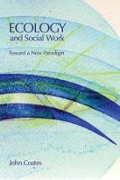 Ecology and Social Work: Toward a New Paradigm (Paperback)