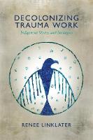 Decolonizing Trauma Work: Indigenous Stories and Strategies (Paperback)
