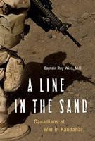 A Line in the Sand: Canadians at War in Kandahar (Hardback)