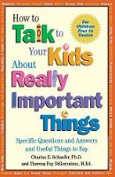 How to Talk to Your Kids About Really Important Things: Specific Questions and Answers and Useful Things to Say (Paperback)