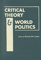 Critical Theory and World Politics (Hardback)