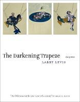 The Darkening Trapeze: Last Poems (Paperback)