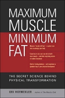 Maximum Muscle, Minimum Fat: The Secret Science Behind Physical Transformation (Paperback)