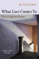 What Love Comes To: New & Selected Poems (Paperback)