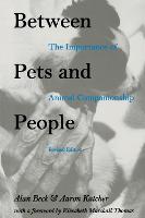 Between Pets and People: The Importance of Animal Companionship - New Directions in the Human-Animal Bond (Paperback)