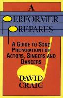 A Performer Prepares: A Guide to Song Preparation for Actors Singers and Dancers - Applause Acting Series (Paperback)