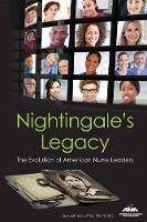 Nightingale's Legacy: The Evolution of American Nurse Leaders (Paperback)