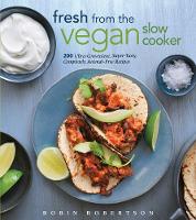 Fresh from the Vegan Slow Cooker: 200 Ultra-Convenient, Super-Tasty, Completely Animal-Free Recipes (Paperback)