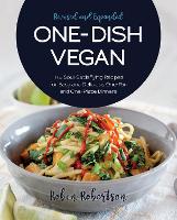 One-Dish Vegan Revised and Expanded Edition: 175 Soul-Satisfying Recipes for Easy and Delicious One-Pan and One-Plate Dinners (Paperback)