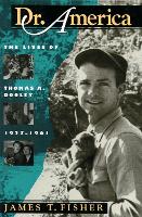 Dr. America: Lives of Thomas A.Dooley, 1927-61 - Culture, Politics & the Cold War (Paperback)