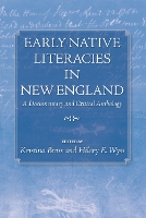 Early Native Literacies in New England: A Documentary and Critical Anthology - Native Americans of the Northeast: Culture, History & the Contemporary (Paperback)