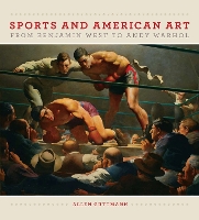 Sport and American Art from Benjamn West to Andy Warhol (Hardback)