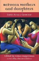 Between Mothers and Daughters: Stories Across a Generation - The Women's Stories Project (Paperback)