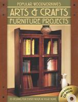 Popular Woodworking's Arts and Crafts Furniture Projects: 25 Projects for Every Room in Your Home