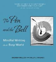 Pen and the Bell: Mindful Writing in a Busy World (Paperback)
