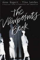 The Viewpoints Book: A Practical Guide to Viewpoints and Composition (Paperback)