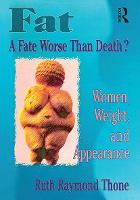 Fat - A Fate Worse Than Death?: Women, Weight, and Appearance (Paperback)