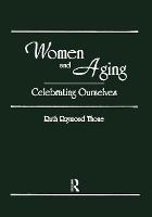 Women and Aging Celebrating Ourselves: Celebrating Ourselves (Hardback)