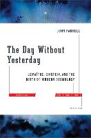 The Day Without Yesterday: Lemaitre, Einstein, and the Birth of Modern Cosmology (Paperback)