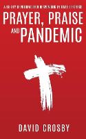 Prayer, Praise and Pandemic: A 60-Day Devotional for Responding in Times of Crisis (Paperback)