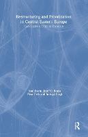 Restructuring and Privatization in Central Eastern Europe: Case Studies of Firms in Transition (Hardback)