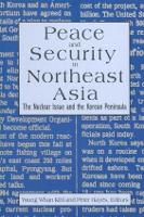 Peace and Security in Northeast Asia: Nuclear Issue and the Korean Peninsula (Hardback)