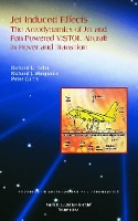 Jet Induced Effects: The Aerodynamics of Jet and Fan Powered V/STOL Aircraft in Hover and Transition (Hardback)