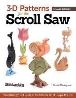 3-D Patterns for the Scroll Saw, Revised Edition: Time-Saving Tips & Ready-to-Cut Patterns for 44 Unique Projects (Paperback)
